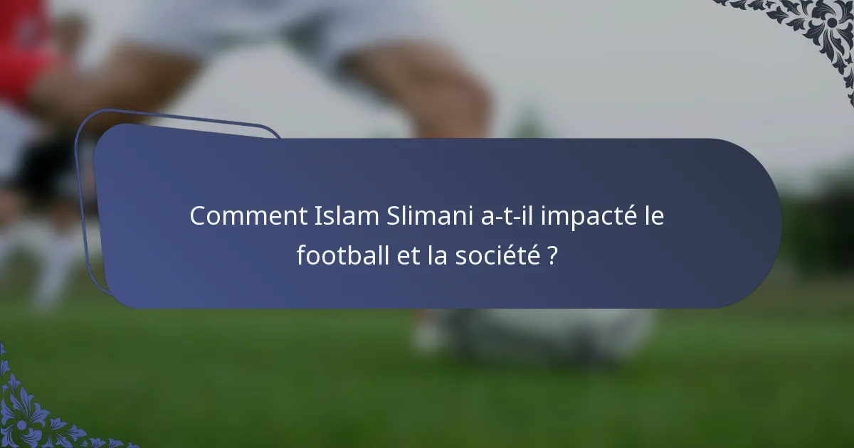 Comment Islam Slimani a-t-il impacté le football et la société ?