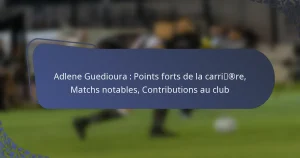Adlene Guedioura : Points forts de la carrière, Matchs notables, Contributions au club