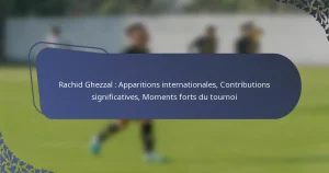Rachid Ghezzal : Apparitions internationales, Contributions significatives, Moments forts du tournoi