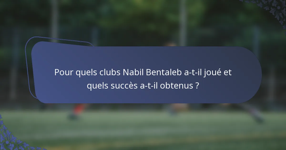 Pour quels clubs Nabil Bentaleb a-t-il joué et quels succès a-t-il obtenus ?