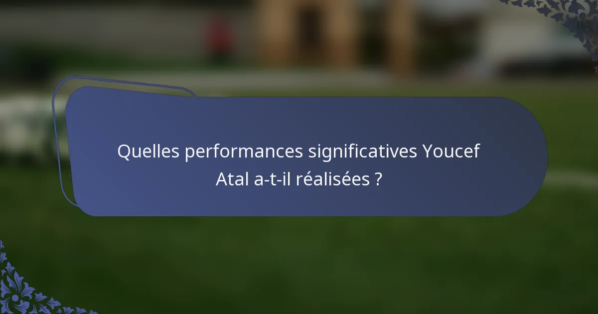 Quelles performances significatives Youcef Atal a-t-il réalisées ?