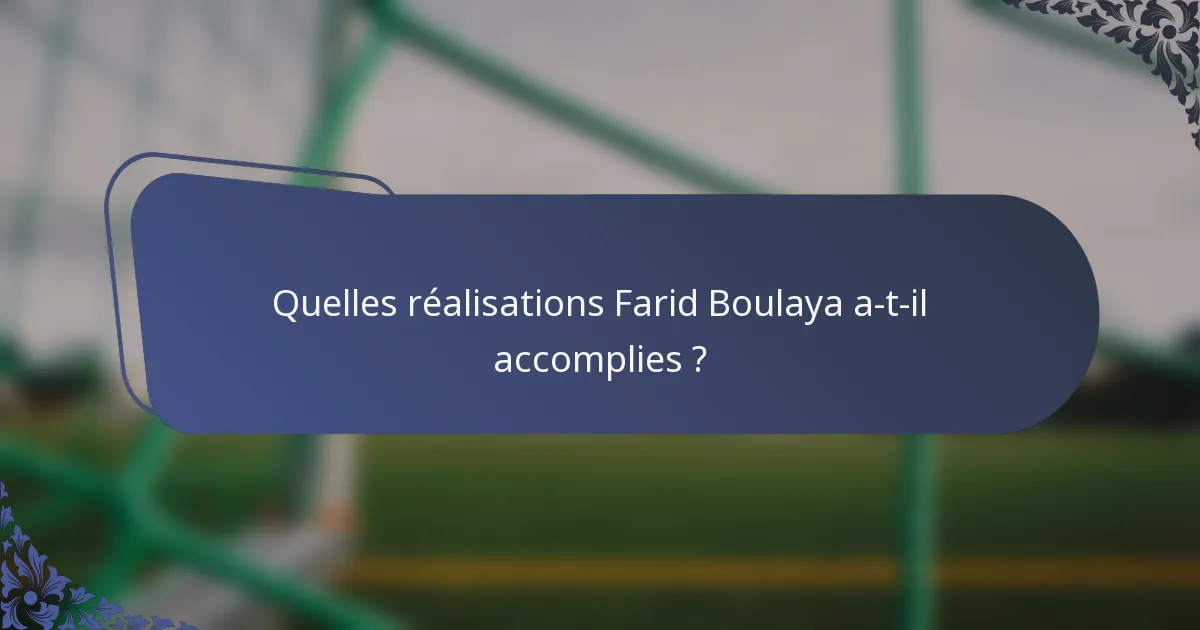 Quelles réalisations Farid Boulaya a-t-il accomplies ?