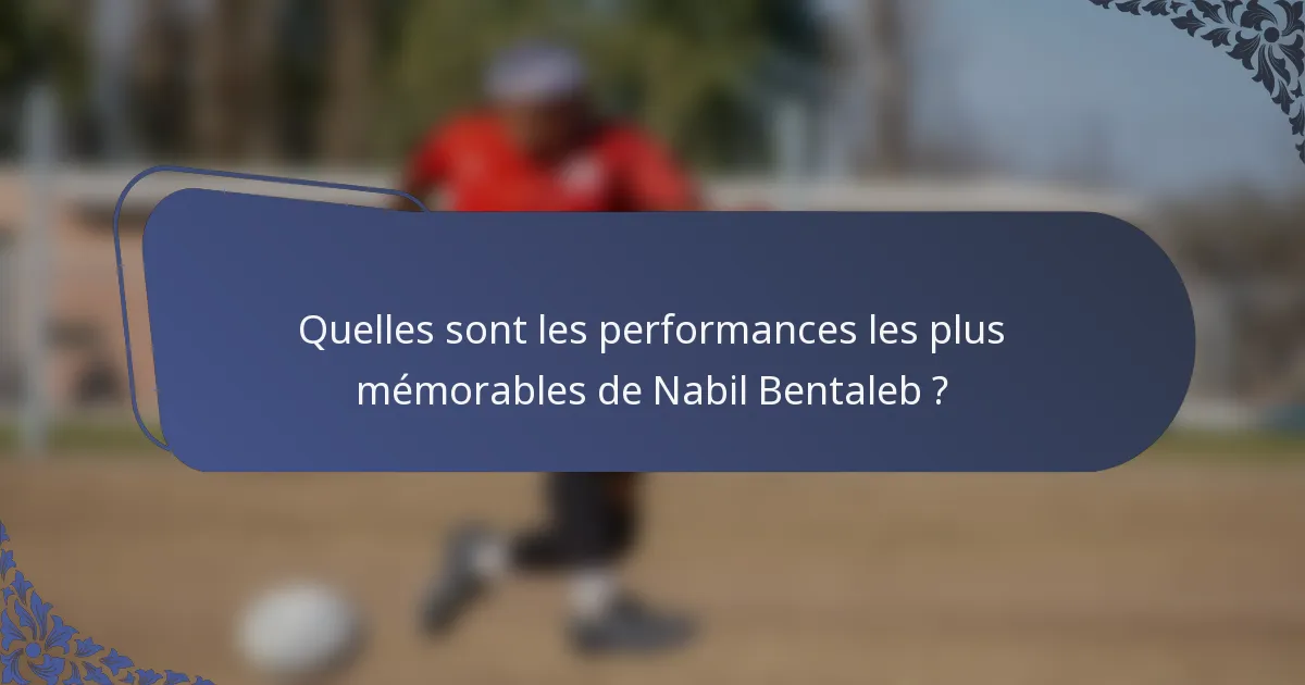 Quelles sont les performances les plus mémorables de Nabil Bentaleb ?