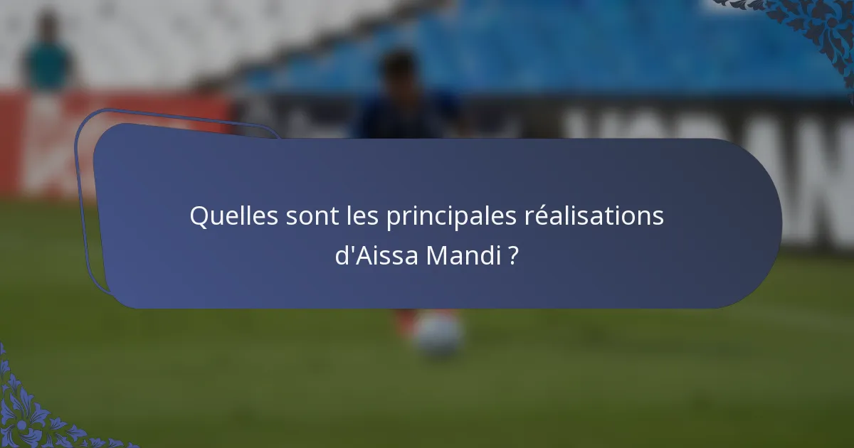 Quelles sont les principales réalisations d'Aissa Mandi ?