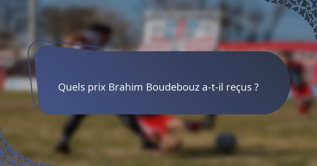 Quels prix Brahim Boudebouz a-t-il reçus ?