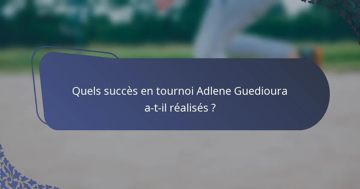 Quels succès en tournoi Adlene Guedioura a-t-il réalisés ?